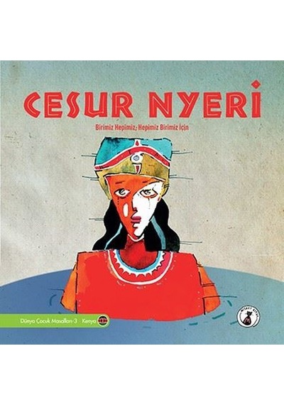 Cesur N Yeri - Birimiz Hepimiz Hepimiz Birimiz İçin - Dünya Çocuk Masalları 3 - Kenya- Misket Kitap