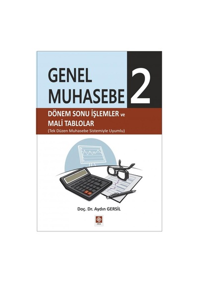 Genel Muhasebe 2 Dönemsonu İşlemler ve Mali Tablolar - Aydın Gersil - Ekin Basım Yayın