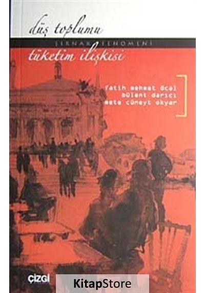 Düş Toplumu-tüketim İlişkisi (şırnak Fenomeni) / Fatih Mehmet ...