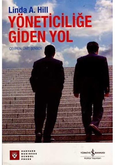 Yöneticiliğe Giden Yol - Linda A. Hill - İş Bankası Kültür Yayınları