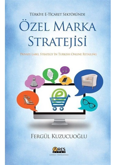 Türkiye E-Ticaret Sektöründe Özel Marka Stratejisi - Fergül Kuzucuoğlu - Ares Kitap