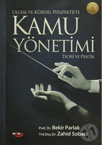 Ulusal ve Küresel Perspektifte Kamu Yönetimi Teori ve Pratik  - Bekir Parlak  -  Zahid Sobacı  - MKM