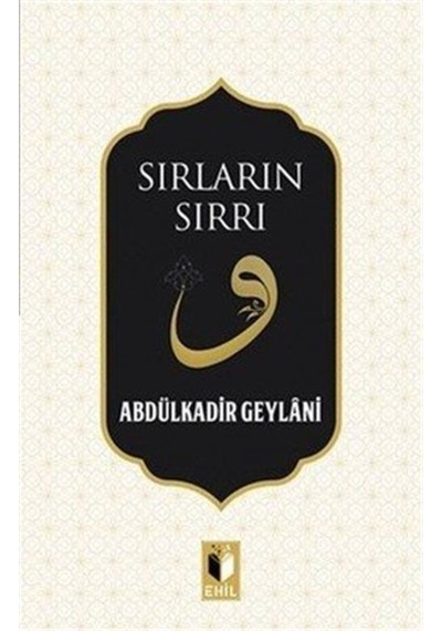 Sırların Sırrı - Abdülkadir Geylani - Ehil