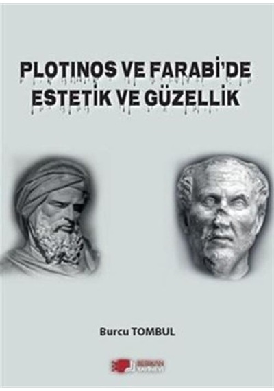 Plotinos ve Farabi'de Estetik ve Güzellik / Burcu Tombul