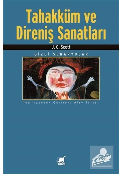 Tahakküm Ve Direniş Sanatları / Gizli Senaryolar / J.C. Scott 9789755391090