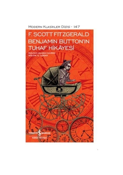 Benjamin Button'ın Tuhaf Hikayesi-Modern Klasikler 147 -  F. Scott Fitzgerald -  İş Bankası Kültür Yayınları