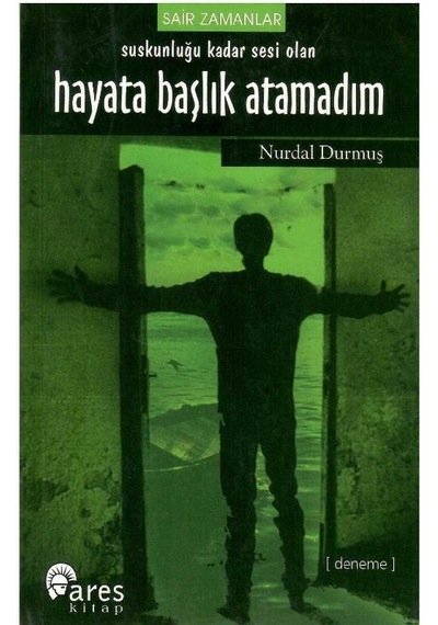 Suskunluğu Kadar Sesi Olan Hayata Başlık Atamadım - Sair Zamanlar - Nurdal Durmuş 1.baskı