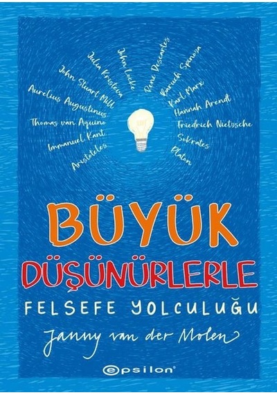 Büyük Düşünürlerle Felsefe Yolculuğu - Janny Van Der Molen - Epsilon Yayınevi