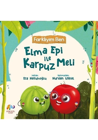 Elma Epi İle Karpuz Meli / Farklıyım Ben / Ece Nasuhoğlu