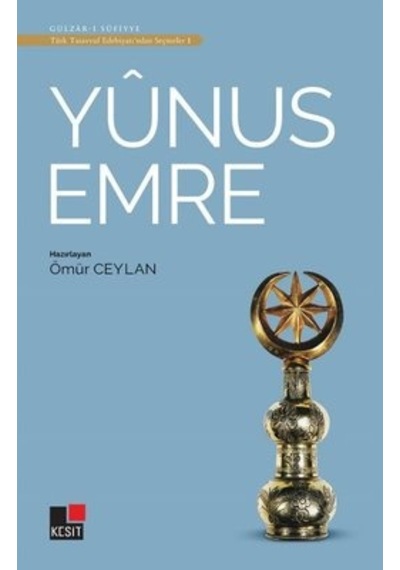 Yunus Emre - Türk Tasavvuf Edebiyatından Seçmeler 1- Kesit Yayınları