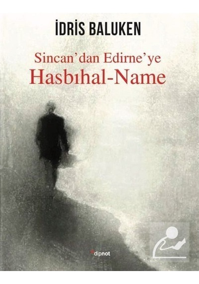 Sincan'Dan Edirne'Ye Hasbıhal-Name - İdris Baluken