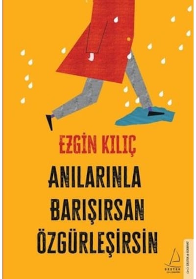 Anılarınla Barışırsan Özgürleşirsin - Ezgin Kılıç - Destek Yayınları
