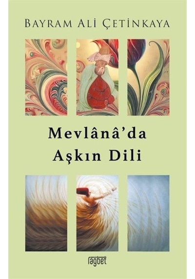Mevlana'da Aşkın Dili / Bayram Ali Çetinkaya
