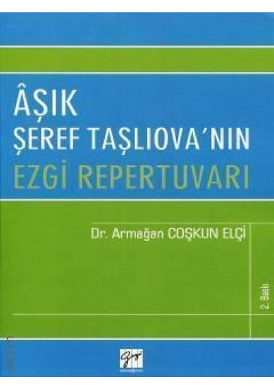 Aşık Şeref Taşlıova'nın Ezgi Repertuvarı - Armağan Coşkun Elçi - Gazi Kitabevi