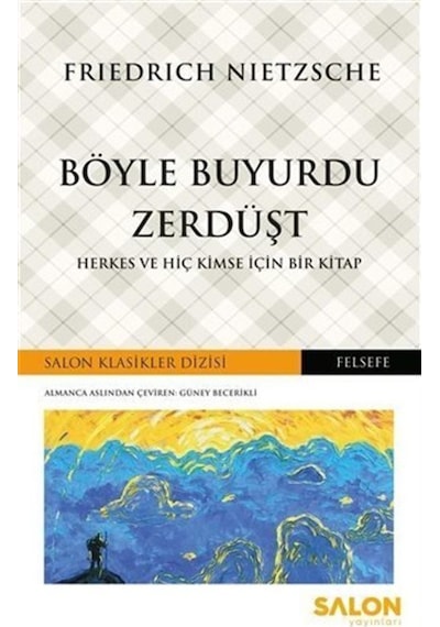 Böyle Buyurdu Zerdüşt-Herkes ve Hiç Kimse İçin Bir Kitap - Friedrich Nietzsche - Salon Yayınları