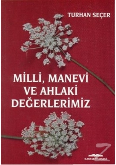 Milli, Manevi Ve Ahlaki Değerlerimiz/Turhan Seçer