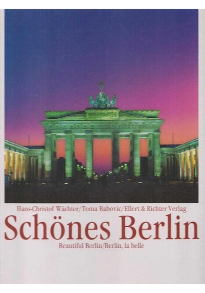 Schones Berlin. Eine Bildreise. Beautiful Berlin. Berlin, La Belle