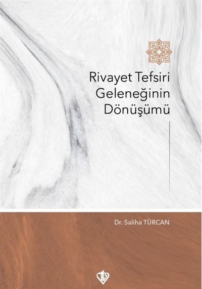 Rivayet Tefsiri Geleneğinin Dönüşümü - Saliha Türcan - Türkiye Diyanet Vakfı Yayınları