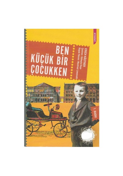 Ben Küçük Bir Çocukken - Erich Kastner İlk Baskı 2012