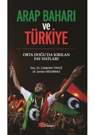Arap Baharı ve Türkiye - Celalettin Yavuz -  Serdar Erdurmaz - Berikan Yayınevi