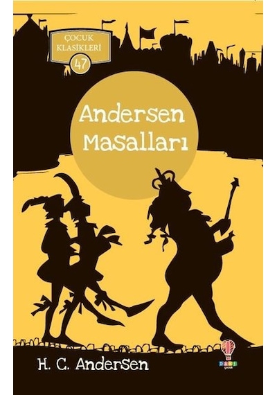 Andersen Masalları-Çocuk Klasikleri 47 - Hans Christian Andersen - Dahi Çocuk