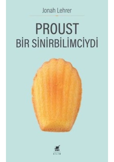 Proust  - Bir Sinirbilimciydi  - Jonah Lehrer  - Ayrıntı Yayınları