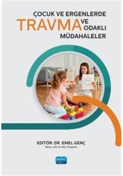 Çocuk Ve Ergenlerde Travma Ve Travma Odaklı Müdahaleler / Kole...