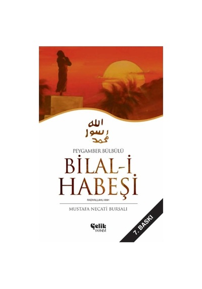 Peygamber Bülbülü Bilal-I Habeşi - Mustafa Necati Bursalı