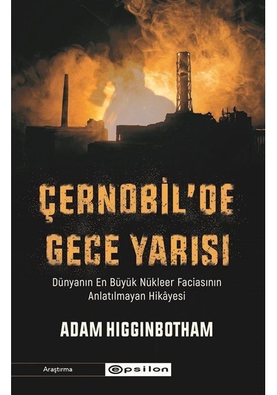 Çernobil'de Gece Yarısı: Dünyanın En Büyük Nükleer Faciasının ...