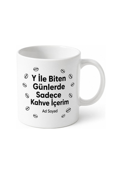 Sadece Y İle Biten Günlerde Kahve İçerim Baskılı Kahve İçerim Kupa Bardak Hediye Beyaz / Çok Renkli