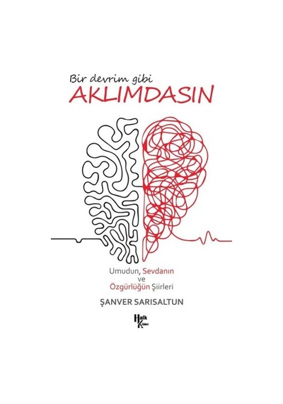 Bir Devrim Gibi Aklımdasın - Umudun, Sevdanın Ve Özgürlüğün Şiirleri