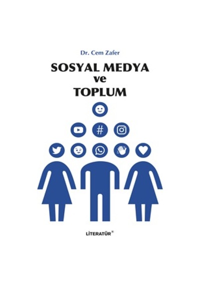 Sosyal Medya ve Toplum - Cem Zafer - Literatür Yayıncılık