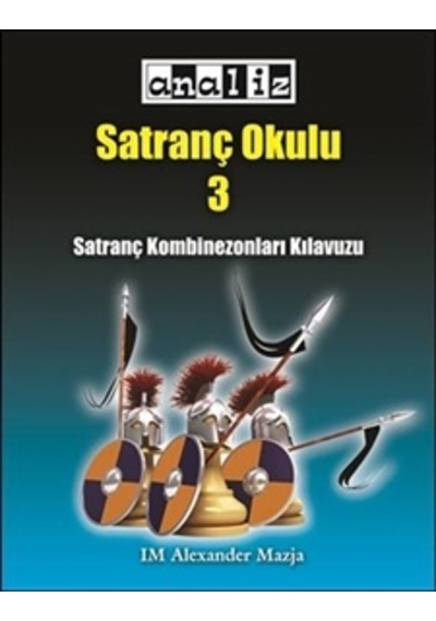 Satranç Okulu 3 : Kombinezonlar Kılavuzu - Alexander Mazja