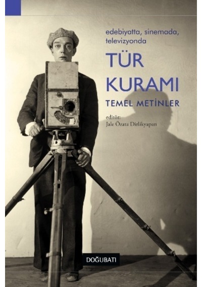 Edebiyatta Sinemada Televizyonda Tür Kuramı-Temel Metinler - Temel Metinler - Doğu Batı Yayınları