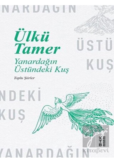 Yanardağın Üstündeki Kuş - Toplu Şiirler - Ülkü Tamer - Ketebe