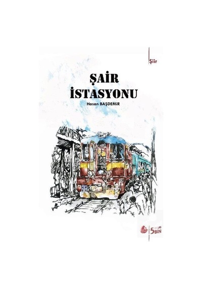 Şair İstasyonu - Hasan Başdemir - Sinada Yayınevi