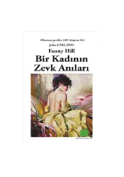 Bir Kadının Zevk Anıları - John Cleland - Yeşil Elma Yayıncılık