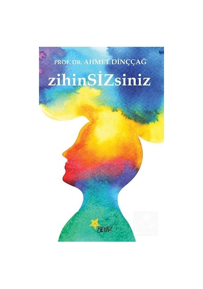 Zihin Sizsiniz - Ahmet Dinççağ - Beyaz Yayınları