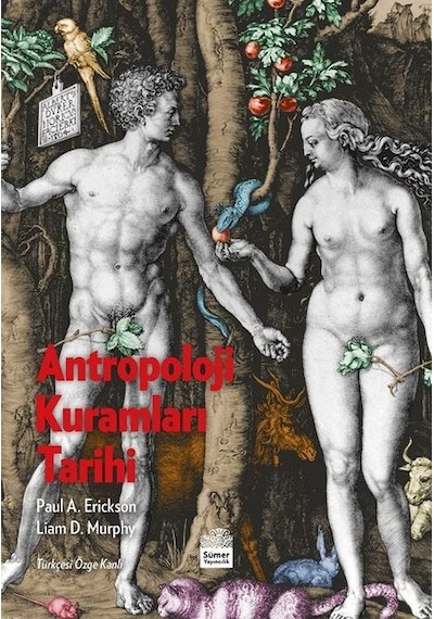 Antropoloji Kuramları Tarihi - Liam D. Murphy -  Paul A. Erickson - Sümer Yayıncılık