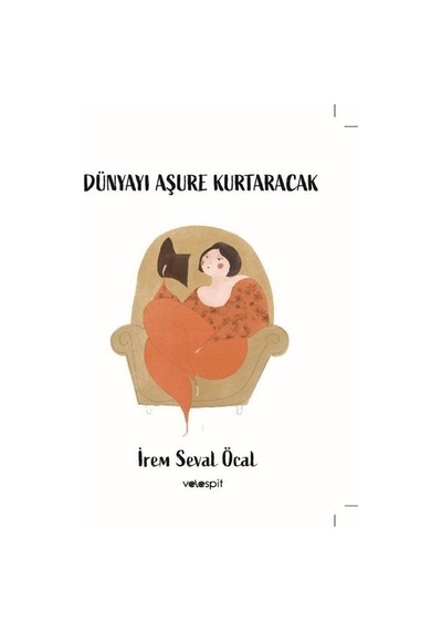 Dünyayı Aşure Kurtaracak - İrem Seval Öcal - Velespit Yayınları