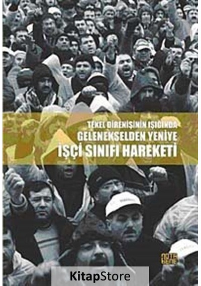 Tekel Direnişi Işığında Gelenekselden Yeniye İşçi Sınıfı Hareketi- Nota Bene Yayınları