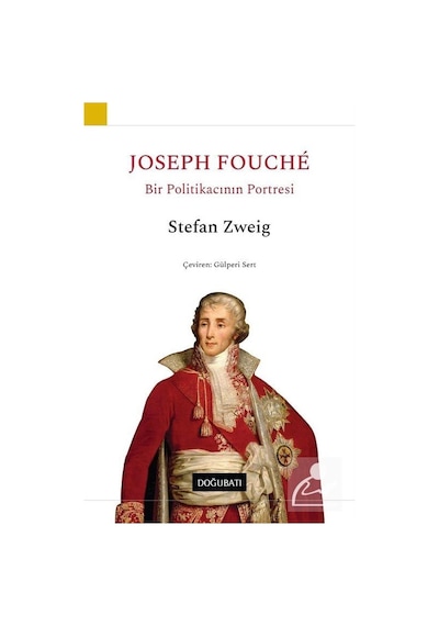 Joseph Fouche - Stefan Zweig - Doğu Batı Yayınları