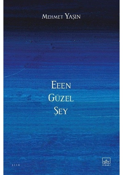 Eeen Güzel Şey - Mehmet Yaşın - İthaki Yayınları