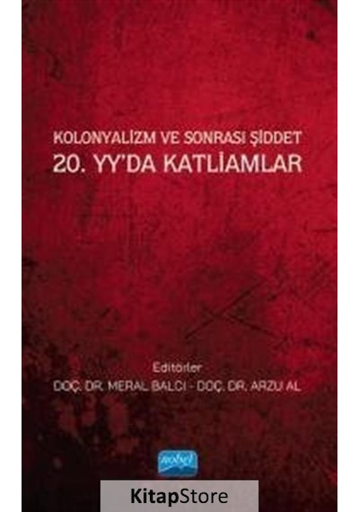 Kolonyalizm ve Sonrası Şiddet - 20.yy'da Katliamlar- Nobel Akademik Yayıncılık