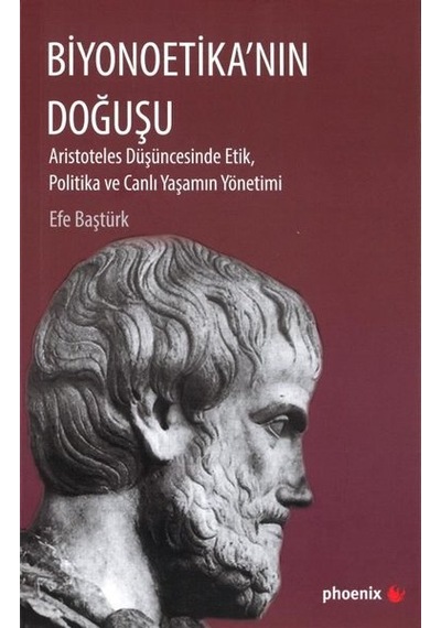 Biyonoetika'nın Doğuşu - Efe Baştürk - Phoenix
