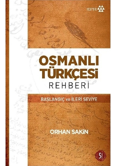 Osmanlı Türkçesi Rehberi  - Orhan Sakin  - Yeditepe Yayınevi