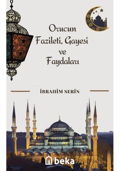 Orucun Fazileti, Gayesi Ve Faydaları