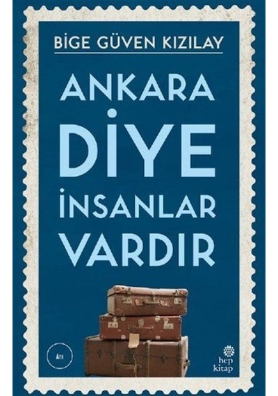 Ankara Diye İnsanlar Vardır - Bige Güven Kızılay - Hep Kitap