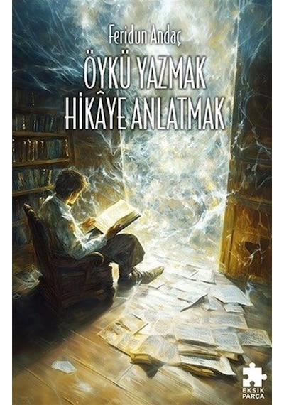 Öykü Yazmak Hikaye Anlatmak / Feridun Andaç