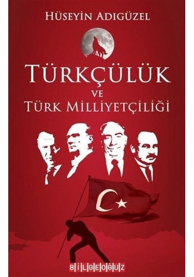 Türkçülük Ve Türk Milliyetçiliği / Hüseyin Adıgüzel